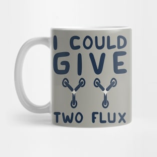 I could give two flux Mug